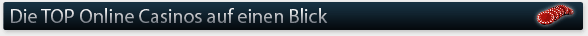 Die TOP Online Casinos auf einen Blick